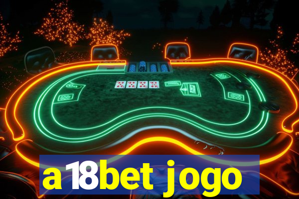 a18bet jogo